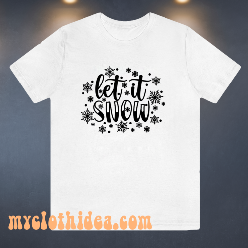 Let It Snow T Shirt