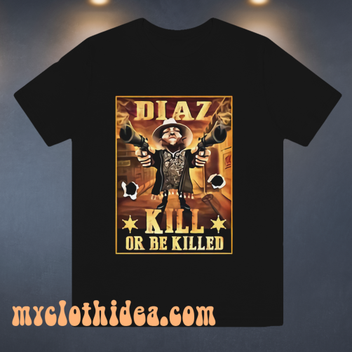 Nate Diaz Guns Kill or be Killed UFC T Shirt