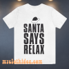 Santa Says Relax Men's Christmas Slogan T Shirt