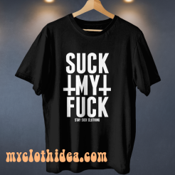 Suck My Fuck T Shirt