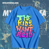 The Kids Want Acid T-Shirt TPKJ1