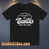 To The Window To The Wall Till Santa T Shirt