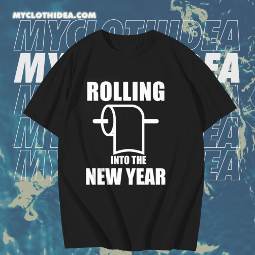 Rolling Into The New Year T Shirt TPKJ1