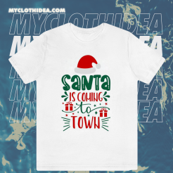 Santa is Coming to Town T Shirt TPKJ1