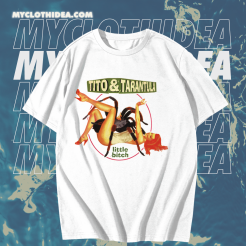 Tito & Tarantula Little Bitch T-Shirt TPKJ1