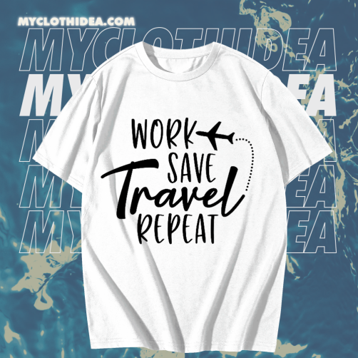 Work Save Travel Repeat T Shirt TPKJ1