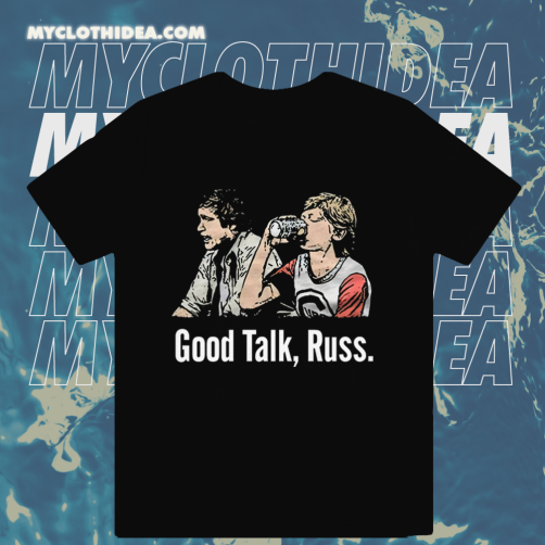 Good Talk Russ T-Shirt TPKJ1