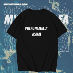 Phenomenally Asian T-shirt TPKJ1