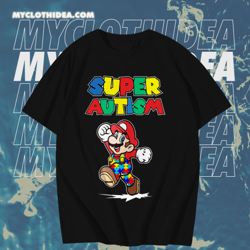 Super Autism mario t shirt TPKJ1