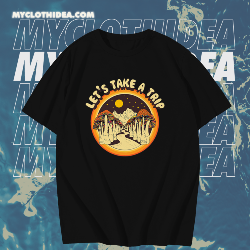 Let’s Take a Trip Mushroom T Shirt KM TPKJ1