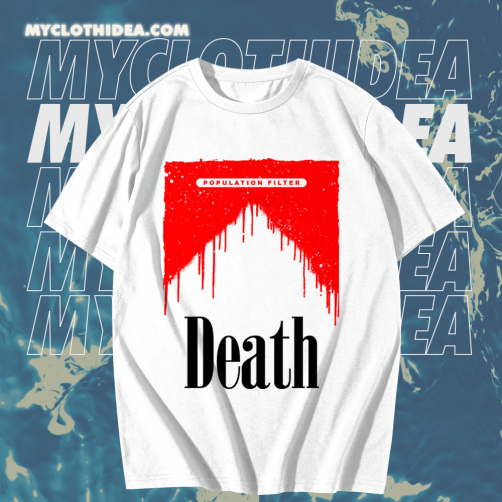 Population Filter Death t shirt TPKJ1