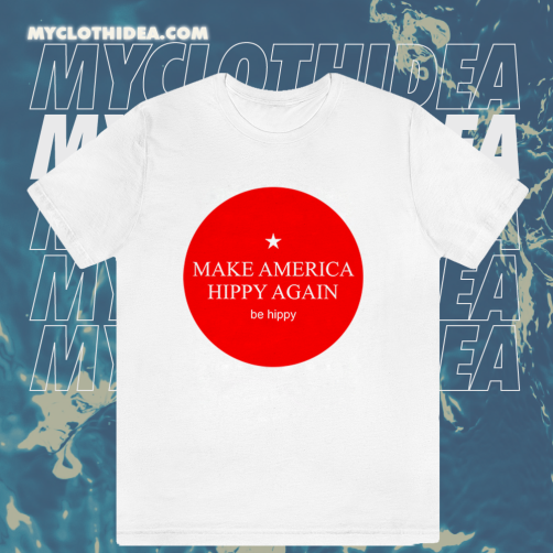 Make America Hippy Again T-shirt TPKJ1