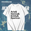 Aria Hanna Emily Spencer PLL T-shirt TPKJ1