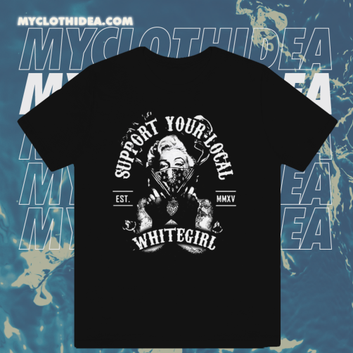 Marilyn Monroe Support Your Local White Girl T-Shirt Black TPKJ1