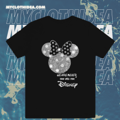 Minnie Mouse We Are Never Too Old for Disney T-shirtTPKJ1