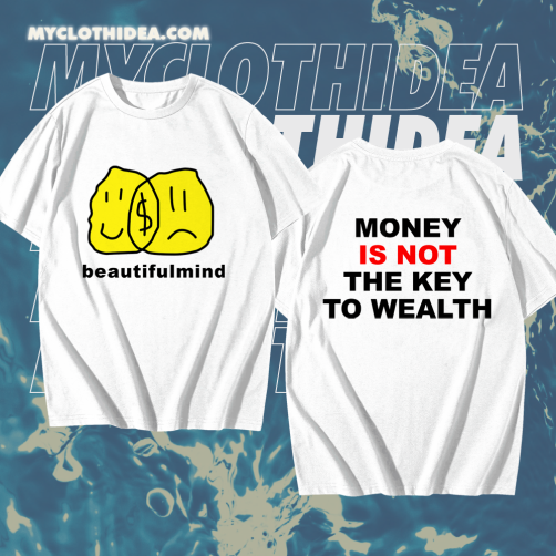 Money Is Not The Key To Wealth T-Shirt TPKJ1