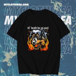 Rottweiler Til' Death Do Us Part T shirt TPKJ1