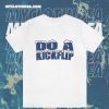 Do A Kickflip T-Shirt TPKJ3