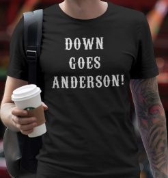 Down Goes Anderson T-shirt