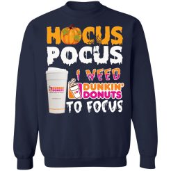 Hocus Pocus I need Dunkin Donuts to focus Sweatshirt