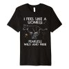 Lioness I feel like a lioness Fearless T Shirt