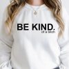 Be Kind Of A Bitch Sweatshirt