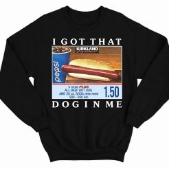 Costco Hot Dog Combo I Got That Dog In Me Sweatshirt