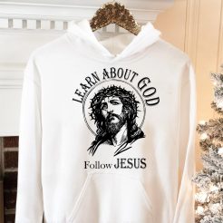 Learn about God follow Jesus Hoodie