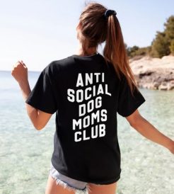 Anti Social Dog Mom Club T-Shirt Back