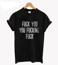 Shameless Inspired Fuck You You Fucking Fuck T-Shirt