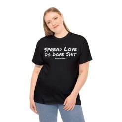 Spread Love Do Dope Shit T-Shirt thd