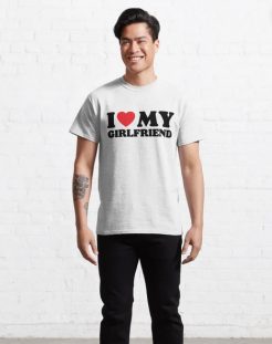 i love my girlfriend T-Shirt unisex