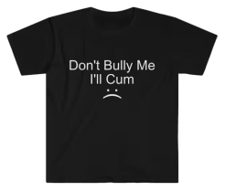 Don't Bully Me T-shirt