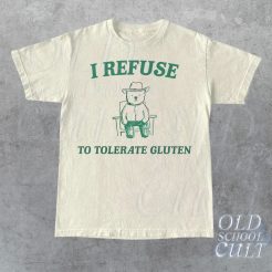 I Refuse To Tolerate Gluten Graphic T Shirt