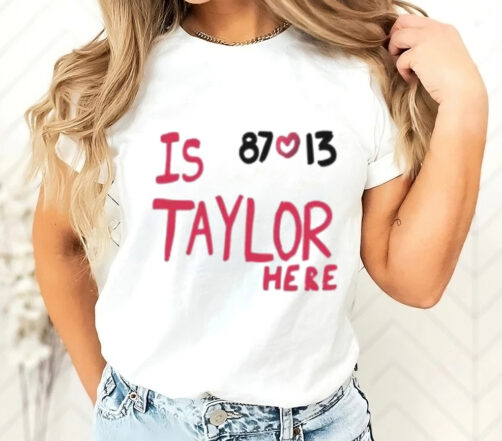 Travis Kelce And Taylor Swift Is 87 Love 13 Taylor Here T Shirt