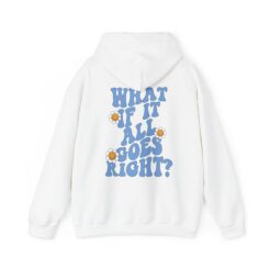 What If It All Goes Right Hoodie (BACK)
