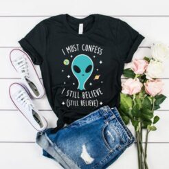 Alien Still Believe t shirt