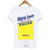 Boys Dem Sugar t shirt