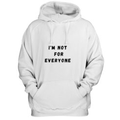 I'm Not For Everyone Funny Quotes Hoodie thd