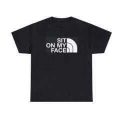 sit on my face t-shirt