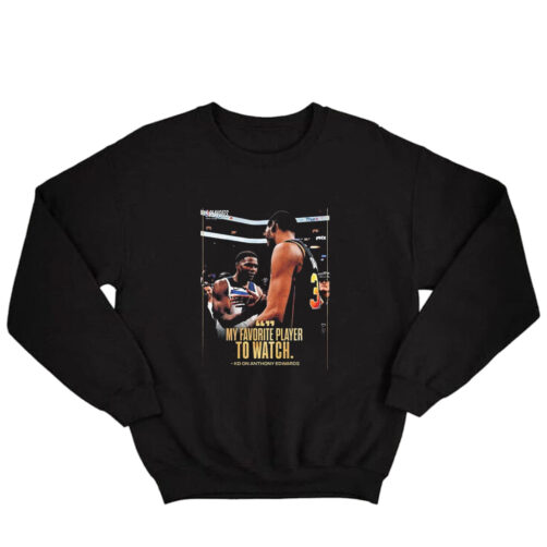 Anthony Edwards My Favorite Player To Watch NBA Sweatshirt