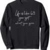 Life is like 69 you get what you give Sweatshirt thd