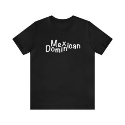 Mexican Dominican T-shirt