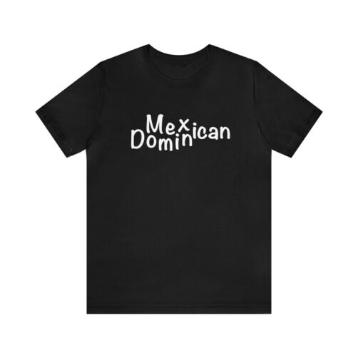 Mexican Dominican T-shirt