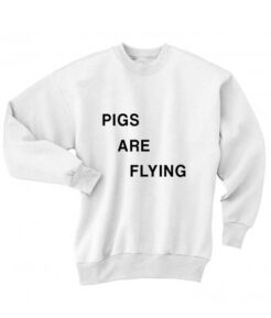 Pigs Are Flying Sweatshirt thd