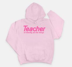 Teacher of Literally All the Things Hooded thd