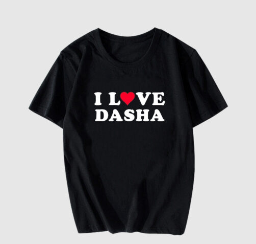 I Love Dasha T Shirt